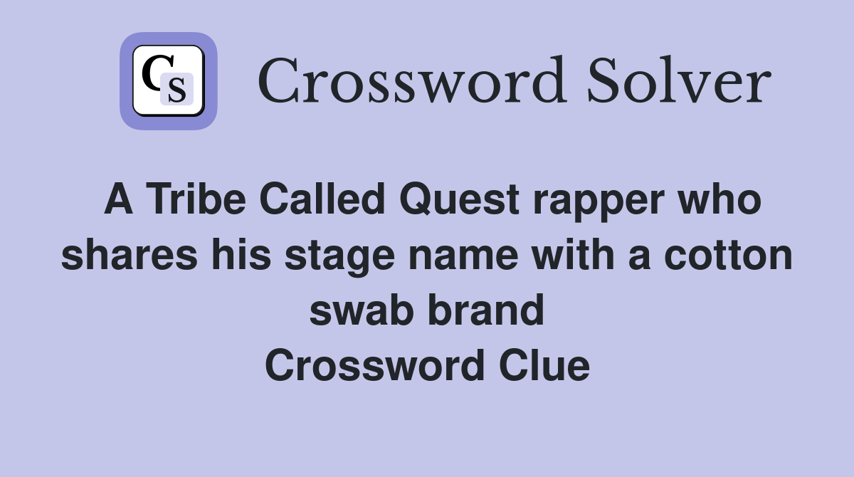 A Tribe Called Quest rapper who shares his stage name with a cotton